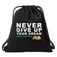 Never Give Up Your Dream Keep Sleeping Funny Sloth Drawstring Bag