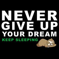 Never Give Up Your Dream Keep Sleeping Funny Sloth Drawstring Bag