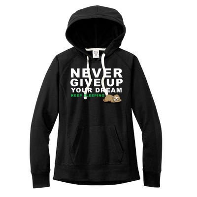 Never Give Up Your Dream Keep Sleeping Funny Sloth Women's Fleece Hoodie