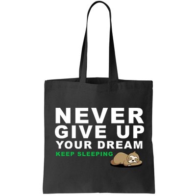 Never Give Up Your Dream Keep Sleeping Funny Sloth Bag