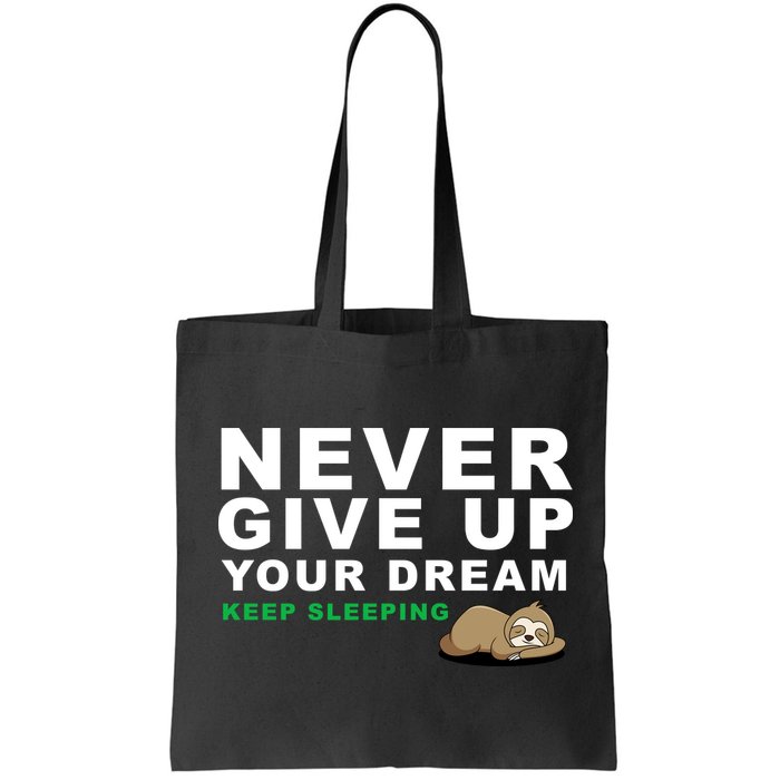 Never Give Up Your Dream Keep Sleeping Funny Sloth Bag