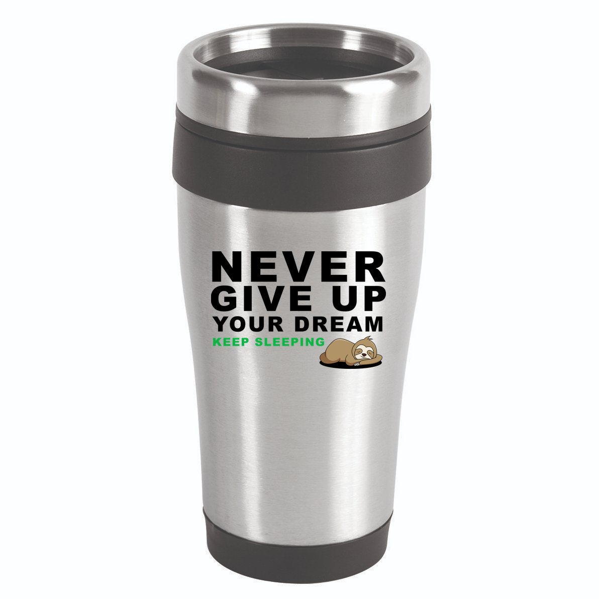 Never Give Up Your Dream Keep Sleeping Funny Sloth 16oz Travel Tumbler