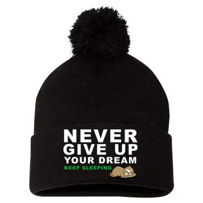 Never Give Up Your Dream Keep Sleeping Funny Sloth Pom Pom 12in Knit Beanie