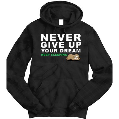Never Give Up Your Dream Keep Sleeping Funny Sloth Tie Dye Hoodie