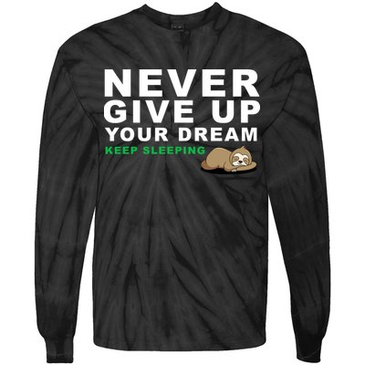 Never Give Up Your Dream Keep Sleeping Funny Sloth Tie-Dye Long Sleeve Shirt