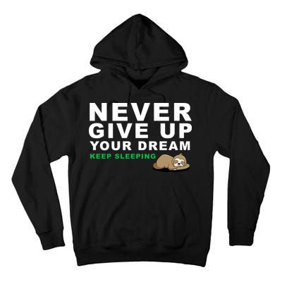 Never Give Up Your Dream Keep Sleeping Funny Sloth Tall Hoodie