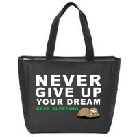 Never Give Up Your Dream Keep Sleeping Funny Sloth Zip Tote Bag