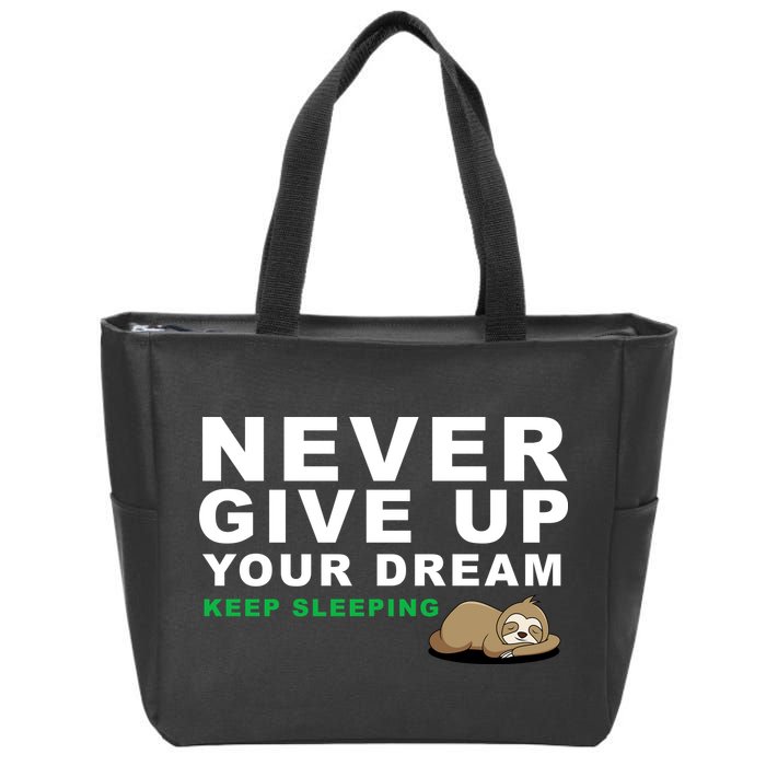 Never Give Up Your Dream Keep Sleeping Funny Sloth Zip Tote Bag