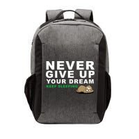 Never Give Up Your Dream Keep Sleeping Funny Sloth Vector Backpack