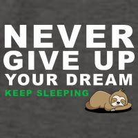 Never Give Up Your Dream Keep Sleeping Funny Sloth Vector Backpack