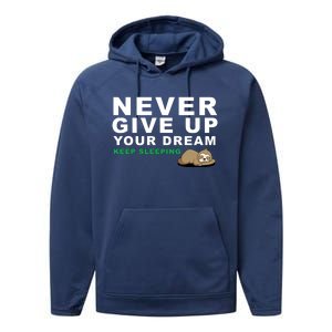 Never Give Up Your Dream Keep Sleeping Funny Sloth Performance Fleece Hoodie