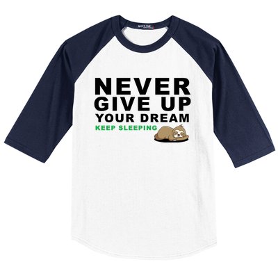 Never Give Up Your Dream Keep Sleeping Funny Sloth Baseball Sleeve Shirt