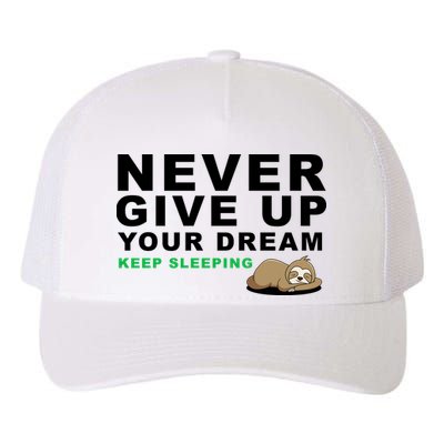 Never Give Up Your Dream Keep Sleeping Funny Sloth Yupoong Adult 5-Panel Trucker Hat