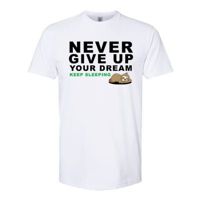 Never Give Up Your Dream Keep Sleeping Funny Sloth Softstyle® CVC T-Shirt