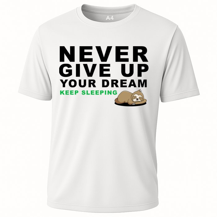 Never Give Up Your Dream Keep Sleeping Funny Sloth Performance Shirt