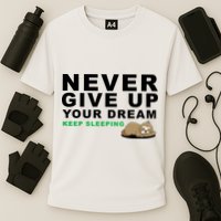 Never Give Up Your Dream Keep Sleeping Funny Sloth Performance Shirt