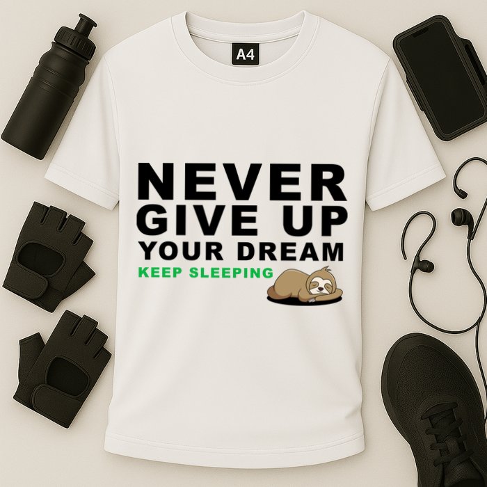 Never Give Up Your Dream Keep Sleeping Funny Sloth Performance Shirt