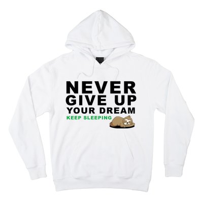 Never Give Up Your Dream Keep Sleeping Funny Sloth Hoodie