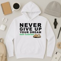 Never Give Up Your Dream Keep Sleeping Funny Sloth Hoodie