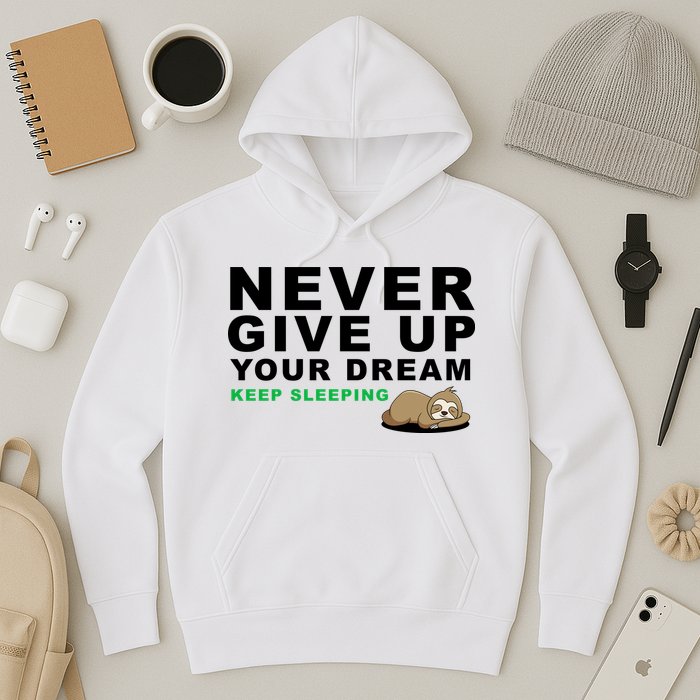 Never Give Up Your Dream Keep Sleeping Funny Sloth Hoodie