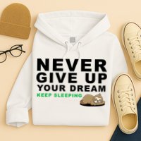Never Give Up Your Dream Keep Sleeping Funny Sloth Hoodie
