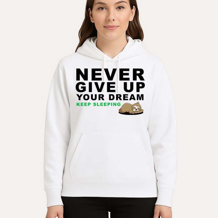 Never Give Up Your Dream Keep Sleeping Funny Sloth Hoodie
