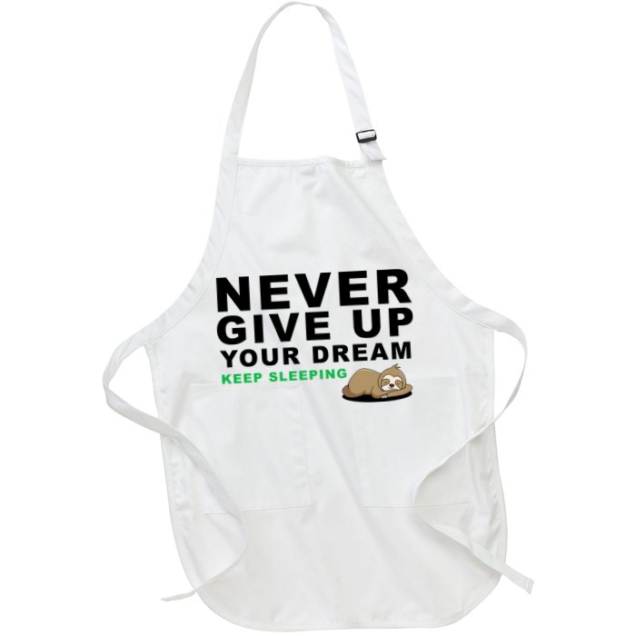 Never Give Up Your Dream Keep Sleeping Funny Sloth Apron