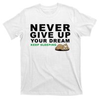 Never Give Up Your Dream Keep Sleeping Funny Sloth T-Shirt