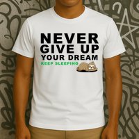 Never Give Up Your Dream Keep Sleeping Funny Sloth T-Shirt