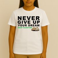 Never Give Up Your Dream Keep Sleeping Funny Sloth T-Shirt