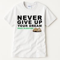 Never Give Up Your Dream Keep Sleeping Funny Sloth Tall T-Shirt