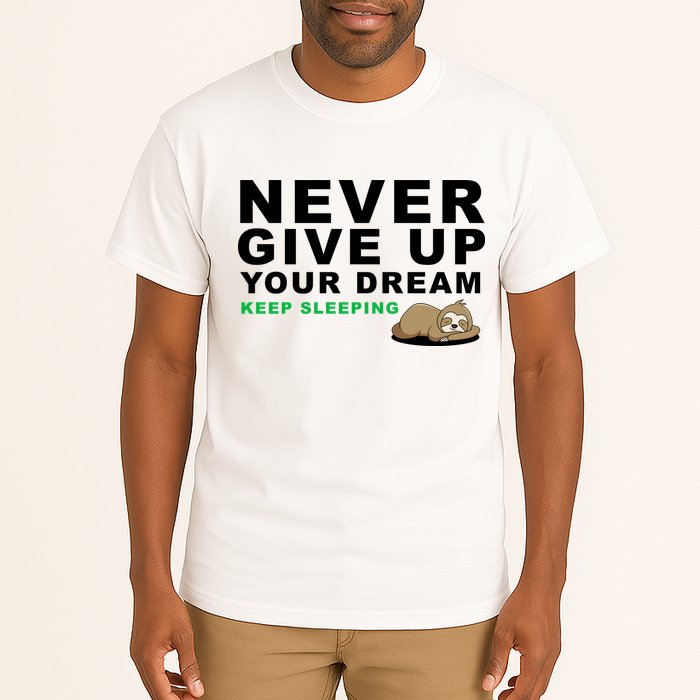 Never Give Up Your Dream Keep Sleeping Funny Sloth Tall T-Shirt