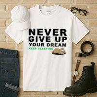 Never Give Up Your Dream Keep Sleeping Funny Sloth Tall T-Shirt