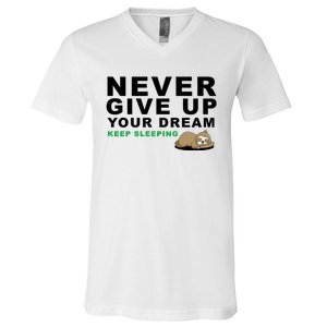 Never Give Up Your Dream Keep Sleeping Funny Sloth V-Neck T-Shirt