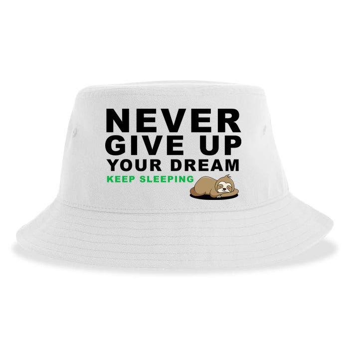 Never Give Up Your Dream Keep Sleeping Funny Sloth Sustainable Bucket Hat