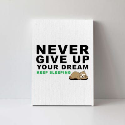 Never Give Up Your Dream Keep Sleeping Funny Sloth Canvas