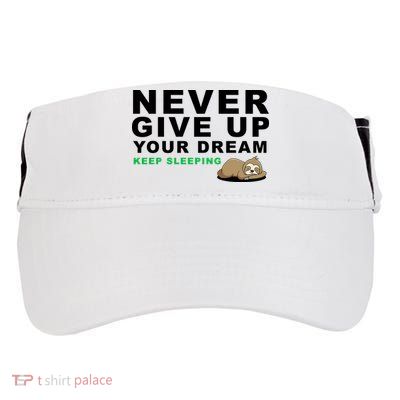 Never Give Up Your Dream Keep Sleeping Funny Sloth Adult Drive Performance Visor