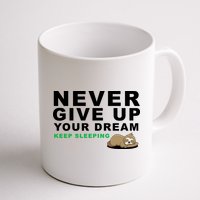Never Give Up Your Dream Keep Sleeping Funny Sloth Mug