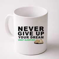 Never Give Up Your Dream Keep Sleeping Funny Sloth Mug
