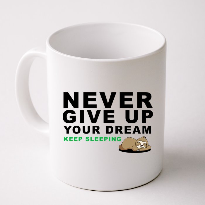 Never Give Up Your Dream Keep Sleeping Funny Sloth Mug