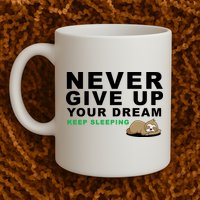Never Give Up Your Dream Keep Sleeping Funny Sloth Mug