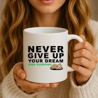 Never Give Up Your Dream Keep Sleeping Funny Sloth Mug