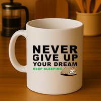 Never Give Up Your Dream Keep Sleeping Funny Sloth Mug