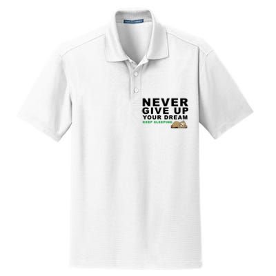 Never Give Up Your Dream Keep Sleeping Funny Sloth Dry Zone Grid Polo