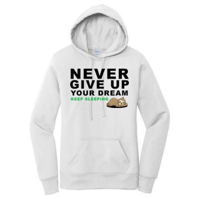 Never Give Up Your Dream Keep Sleeping Funny Sloth Women's Pullover Hoodie