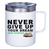 Never Give Up Your Dream Keep Sleeping Funny Sloth 12oz Stainless Steel Coffee Mug