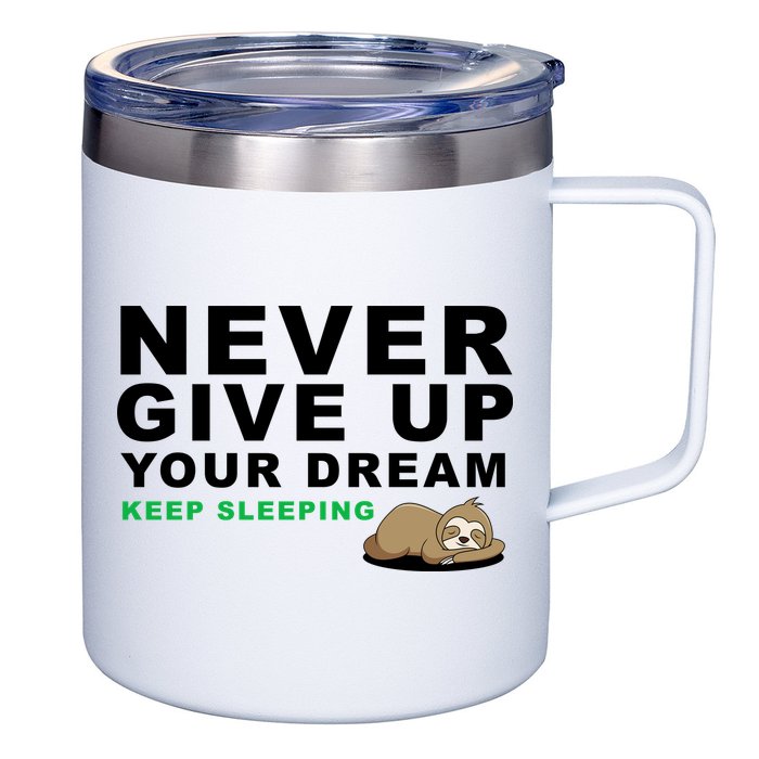 Never Give Up Your Dream Keep Sleeping Funny Sloth 12oz Stainless Steel Coffee Mug