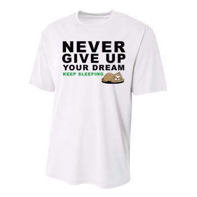 Never Give Up Your Dream Keep Sleeping Funny Sloth Performance Sprint T-Shirt