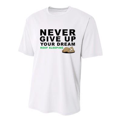 Never Give Up Your Dream Keep Sleeping Funny Sloth Youth Performance Sprint T-Shirt