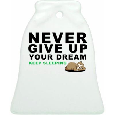 Never Give Up Your Dream Keep Sleeping Funny Sloth Ceramic Bell Ornament